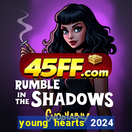 young hearts 2024 onde assistir